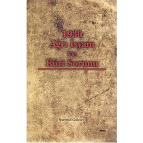 1930 AĞRI İSYANI VE KÜRT SORUNU - NURETTIN GÜLMEZ