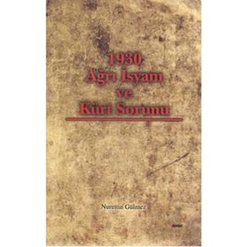 1930 AĞRI İSYANI VE KÜRT SORUNU - NURETTIN GÜLMEZ