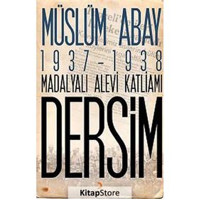 1937 – 1938 Madalyalı Alevi Katliamı Dersim - Müslüm Abay