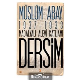 1937 – 1938 Madalyalı Alevi Katliamı Dersim - Müslüm Abay