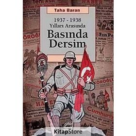1937 - 1938 Yılları Arasında Basında Dersim - Taha Baran