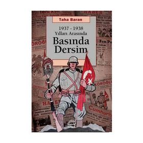 1937 - 1938 Yılları Arasında Basında Dersim - Taha Baran
