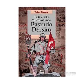 1937 - 1938 Yılları Arasında Basında Dersim - Taha Baran