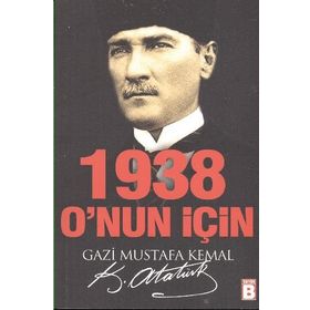 1938 ONUN İÇİN - MUSTAFA KEMAL ATATÜRK