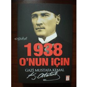 1938 ONUN İÇİN - MUSTAFA KEMAL ATATÜRK