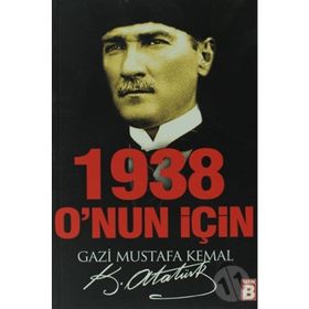 1938 ONUN İÇİN - MUSTAFA KEMAL ATATÜRK