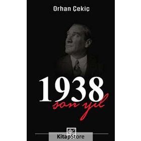 1938 SON YIL - ORHAN ÇEKIÇ