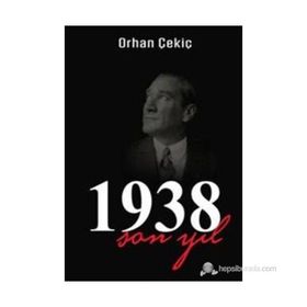 1938 SON YIL - ORHAN ÇEKIÇ
