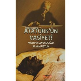 1938'DEN 2011'E ATATÜRK'ÜN VASIYETI - MAZHAR LEVENDOĞLU;SAMIM ÜSTÜN
