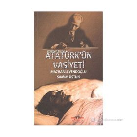 1938'DEN 2011'E ATATÜRK'ÜN VASIYETI - MAZHAR LEVENDOĞLU;SAMIM ÜSTÜN