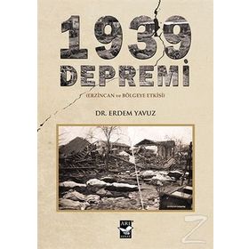 1939 Depremi - Erzincan ve Bölgeye Etkisi - Erdem Yavuz