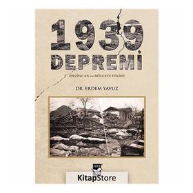 1939 Depremi - Erzincan ve Bölgeye Etkisi - Erdem Yavuz