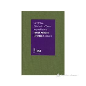 1939DAN GÜNÜMÜZE KAYNAKLARDA YEMEK KÜLTÜRÜ TERIMLERI SÖZLÜĞÜ (CILTLI) - NERGIS ULU