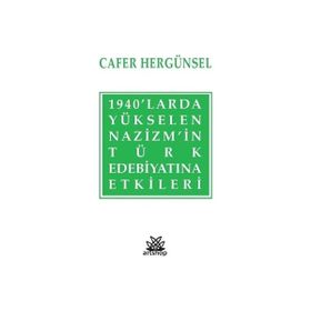 1940'larda Yükselen Nazizm'in Türk Edebiyatına Etkileri - Cafer Hergünsel
