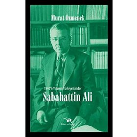 1940'lı Yılların Türkiyesinde - Sabahattin Ali