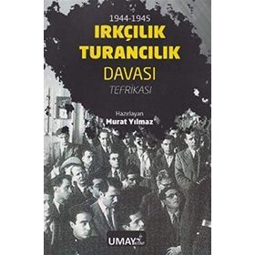 1944 - 1945 Irkçılık Turancılık Davası Tefrikası - Murat Yılmaz