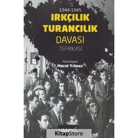 1944 - 1945 Irkçılık Turancılık Davası Tefrikası - Murat Yılmaz