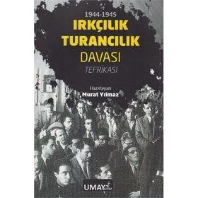 1944 - 1945 Irkçılık Turancılık Davası Tefrikası - Murat Yılmaz