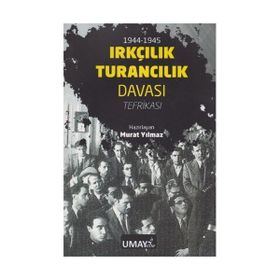 1944 - 1945 Irkçılık Turancılık Davası Tefrikası - Murat Yılmaz