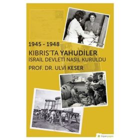 1945 - 1948 Kıbrısta Yahudiler İsrail Devleti Nasıl Kuruldu - Ulvi Keser
