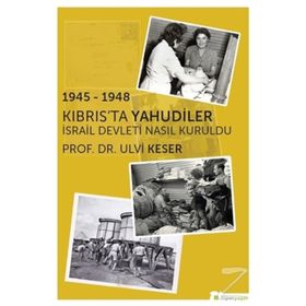 1945 - 1948 Kıbrısta Yahudiler İsrail Devleti Nasıl Kuruldu - Ulvi Keser