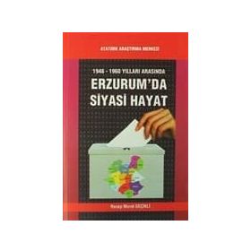 1946-1960 Yılları Arasında Erzurum’da Siyasi Hayat - Recep Murat Geçikli