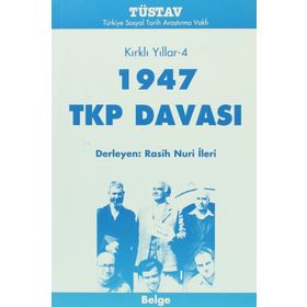 1947 TKP DAVASI KIRKLI YILLAR 4 - DERLEME