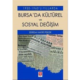 1950-1960'lı Yıllarda Bursa'da Kültürel ve Sosyal Değişim - Ekrem Hayri Peker
