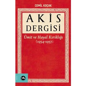1954-1957 1. Cilt Akis Dergisi Ümit ve Hayal Kırıklığı Cemil Koçak Vakıfbank Kültür Yayınları