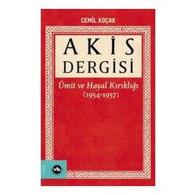 1954-1957 1. Cilt Akis Dergisi Ümit ve Hayal Kırıklığı Cemil Koçak Vakıfbank Kültür Yayınları