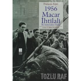 1956 MACAR İHTİLALİ İLK ANTITOTALITER İHTİLAL - FRANÇOİS FEJTÖ