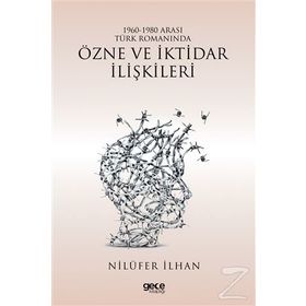 1960 - 1980 Arası Türk Romanında Özne ve İktidar İlişkileri