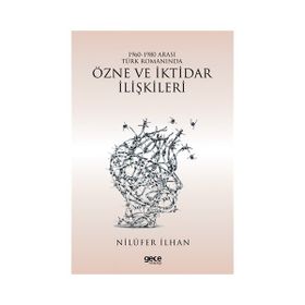 1960 - 1980 Arası Türk Romanında Özne ve İktidar İlişkileri