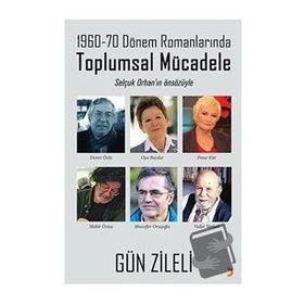 1960 70 Dönem Romanlarında Toplumsal Mücadele - Gün Zileli