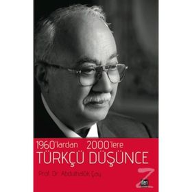1960’lardan 2000’lere Türkçü Düşünce - Abdulhaluk Çay