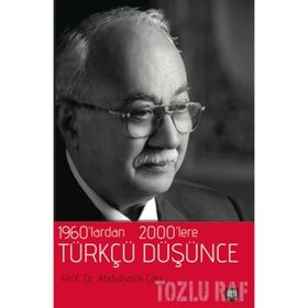 1960’lardan 2000’lere Türkçü Düşünce - Abdulhaluk Çay