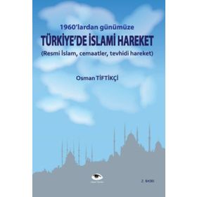 1960'lardan Günümüze Türkiye'de İslami Hareket - Osman Tiftikçi - Ceylan Yayınları