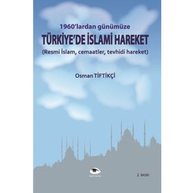 1960'lardan Günümüze Türkiye'de İslami Hareket - Osman Tiftikçi - Ceylan Yayınları