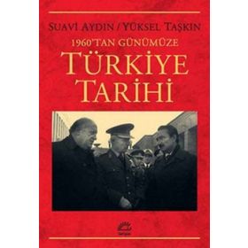 1960'tan Günümüze Türkiye Tarihi - Suavi Aydın , Yüksel Taşkın