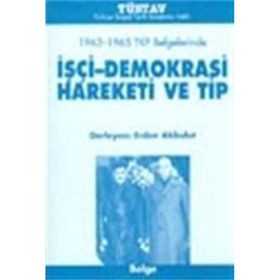 1963-1965 TKP BELGELERINDE IŞÇİ-DEMOKRASI HAREKETI VE TIP - ERDEN AKBULUT