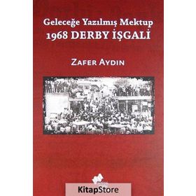 1968 DERBY İŞGALI GELECEĞE YAZILMIŞ MEKTUP - ZAFER AYDIN