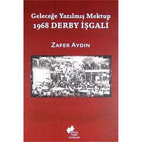 1968 DERBY İŞGALI GELECEĞE YAZILMIŞ MEKTUP - ZAFER AYDIN