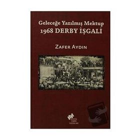 1968 DERBY İŞGALI GELECEĞE YAZILMIŞ MEKTUP - ZAFER AYDIN