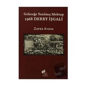 1968 DERBY İŞGALI GELECEĞE YAZILMIŞ MEKTUP - ZAFER AYDIN