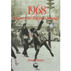 1968 - İSYANCI BIR ÖĞRENCİ KUŞAĞI - RONALD FRASER
