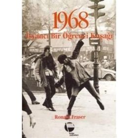 1968 - İSYANCI BIR ÖĞRENCİ KUŞAĞI - RONALD FRASER