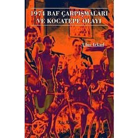 1974 BAF ÇARPIŞMALARI VE KOCATEPE OLAYI - ULUS IRKAD