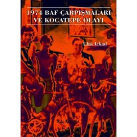 1974 BAF ÇARPIŞMALARI VE KOCATEPE OLAYI - ULUS IRKAD