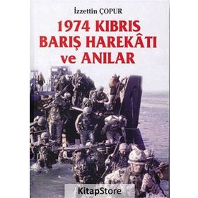 1974 Kıbrıs Barış Harekatı Ve Anılar - İzzettin Çopur