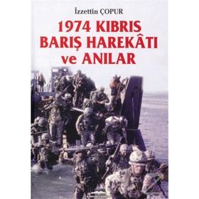 1974 Kıbrıs Barış Harekatı Ve Anılar - İzzettin Çopur